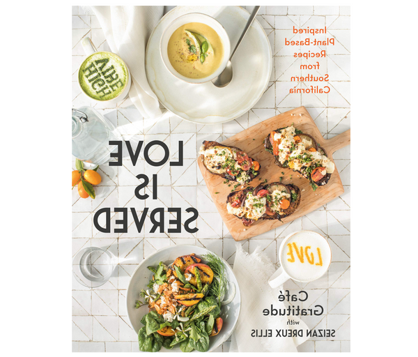 Love is Served - Cafe Gratitude Cookbook